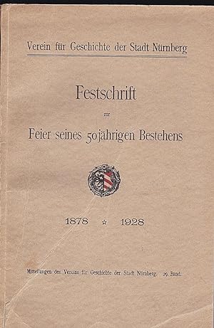 Festschrift des Vereins für Geschichte der Stadt Nürnberg zur Feier seines fünfzigjährigen Besteh...