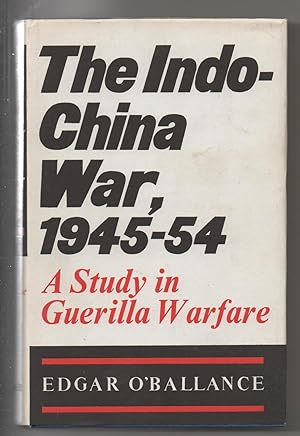 THE INDO-CHINA WAR, 1945-54 . A STUDY IN GUERILLA WARFARE