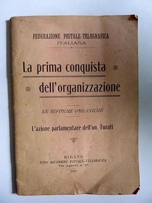 Federaione Postale Telegrafica Italiana LA PRIMA CONQUISTA DELL'ORGANIZZAZIONE, LE RIFORME ORGANICHE