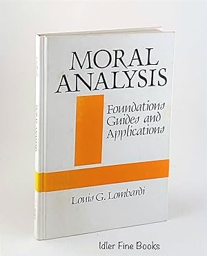 Moral Analysis: Foundations, Guides, and Applications (S U N Y Series in Philosophy)