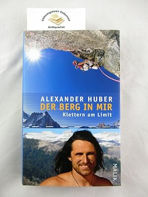 Der Berg in mir : Klettern am Limit. Mit Interviews von Karin Steinbach