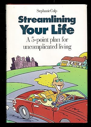 Streamlining Your Life; A 5-Point Plan for Uncomplicated Living