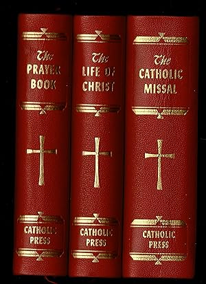 The Library Of Catholic Devotion: The Catholic Missal, The Prayer Book, The Life Of Christ