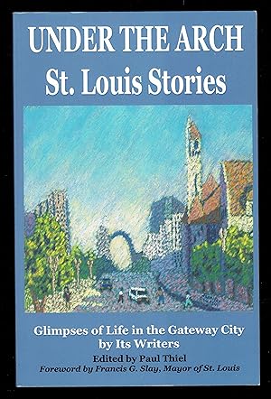 Under the Arch St. Louis Stories