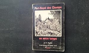 Port-Royal des Champs en notre temps. Précédé par le Manuel des Pèlerins de Port-Royal des Champs...