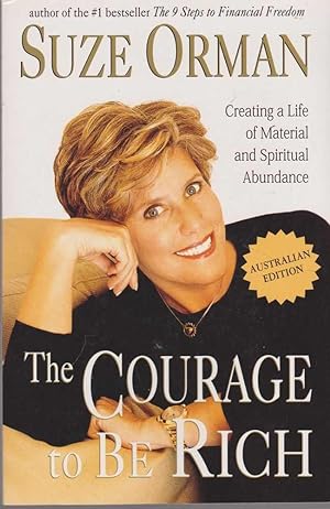 The Courage To be Rich: Creating A Life of Material and Spiritual Abundance