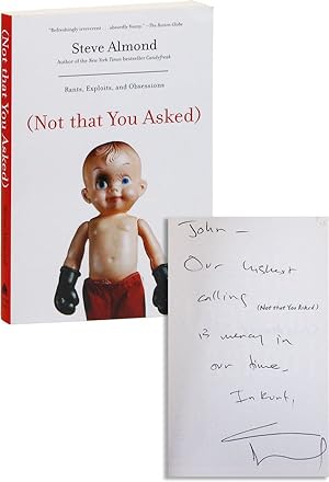 (Not that You Asked): Rants, Exploits, and Obsessions [Inscribed & Signed]