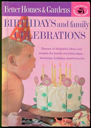 Birthdays and Family Celebrations: Dozens of Delightful Ideas and Recipes for Family Red-Letter D...