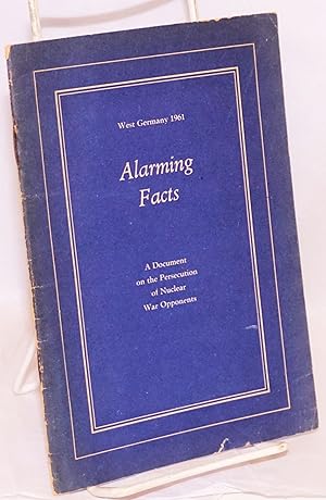 West Germany 1961. Alarming Facts; A Document on the Persecution of Nuclear War Opponents