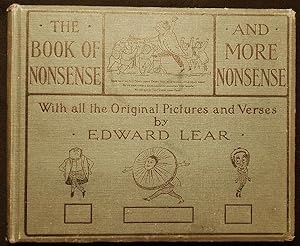 The Book of Nonsense to which is added More Nonsense by Edward Lear with All the Original Picture...