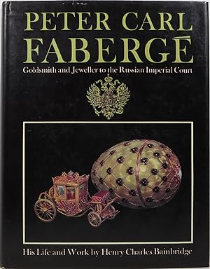 Peter Carl Fabergé: Goldsmith and Jeweller to the Russian Imperial Court