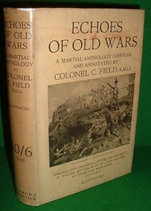 ECHOES OF OLD WARS PERSONAL AND UNOFFICIAL LETTERS, AND ACCOUNTS OF BYGONE BATTLES, BOTH BY LAND ...