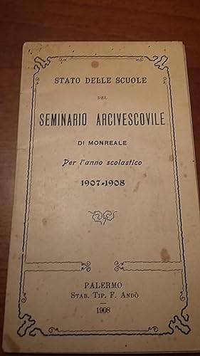 STATO DELLE SCUOLE DEL SEMINARIO ARCIVESCOVILE DI MONREALE PER L'ANNO SCOLASTICO 1907-1908,