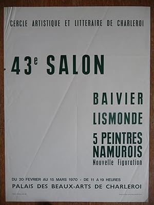 43e Salon : Baivier / Lismonde / 5 Peintres Namurois / Nouvelle Figuration. POSTER