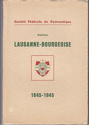 Société Fédérale de Gymnastique. Section Lausanne- Bourgeoise. 1845-1945
