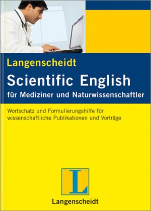 Langenscheidt, scientific English für Mediziner und Naturwissenschaftler : Wortschatz und Formuli...