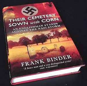 Their Cemetery Sown with Corn: An Englishman Stands Against the Nazi Storm