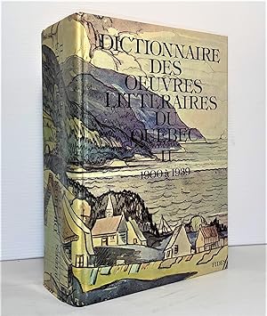 Dictionnaire des oeuvres littéraires du Québec. Tome II (2) : 1900-1939