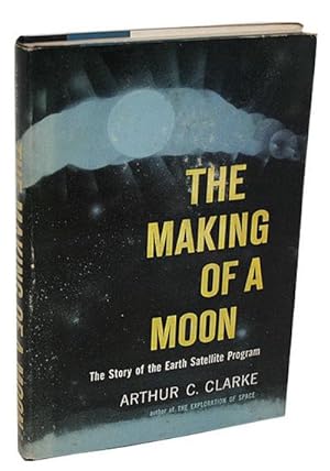 The Making of a Moon: The Story of the Earth Satellite Program