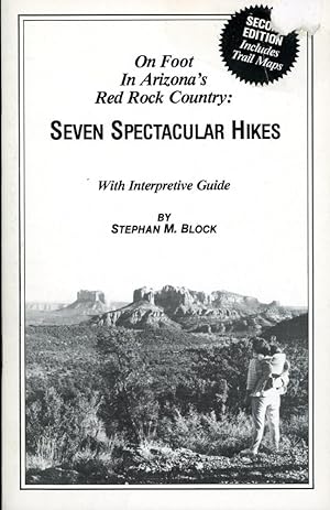 ON FOOT IN ARIZONA'S RED ROCK COUNTRY : Seven Spectacular Hikes with Interpretive Guide : 2nd Edi...