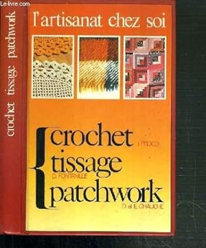 L'artisanat chez soi : Le crochet - Le tissage - Le patchwork