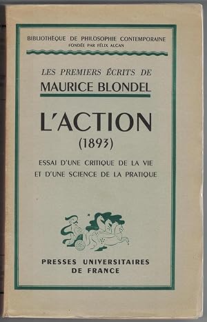 Les Premiers écrits de Maurice Blondel. L'Action (1893). Essai d'une critique de la vie et d'une ...
