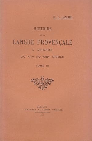 Histoire De La Langue Provençale à Avignon Du XIIè Au XIXè Siècle. Tome 3