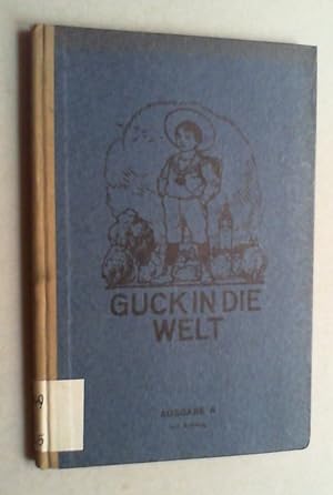 Guck in die Welt. Ein Lesebuch für ABC-Schützen. Ausgabe A für Stadtschulen. (Mit einem Anhang). ...