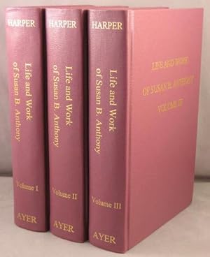 Life and Work of Susan B. Anthony. 3 volumes.