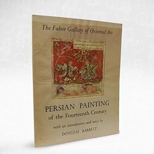 The Faber Gallery of Oriental Art  Persian Painting of The Fourteenth Century