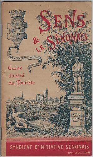Sens et le Sénonais. Guide illustré publié par le syndicat d'initiative (.).