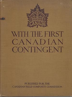 With The First Canadian Contingent: Published On Behalf Of The Canadian Field Comforts Commission