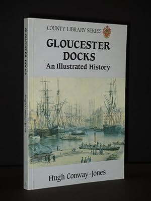 Gloucester Docks: An Illustrated History