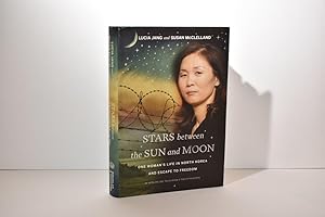 Stars between the Sun and Moon: One Woman's Life in North Korea and Escape to Freedom