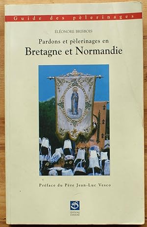 Pardons et pèlerinages en Bretagne et Normandie