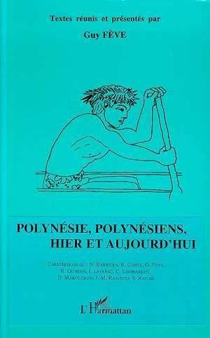 Polynésie, Polynésiens hier et aujourd'hui