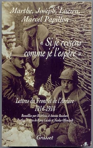 Si je reviens comme je l'espÃÂ re Lettres du Front et de l'ArriÃÂ re, 1914-1918