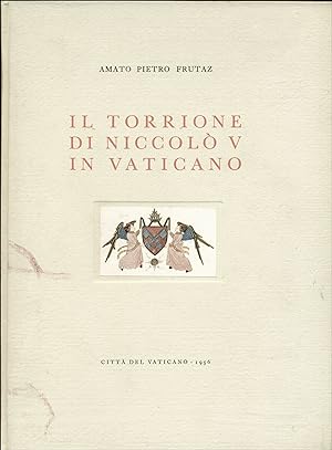 Il Torrione di Niccolò V in Vaticano. Notozia storica nel V Centenario della morte del pontefice ...