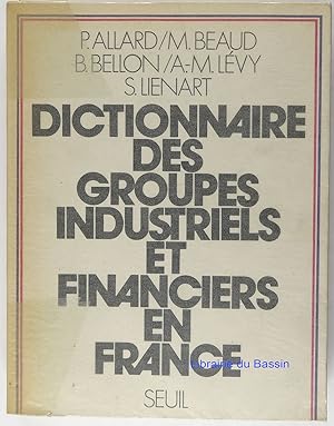 Dictionnaire des groupes industriels et financiers en France