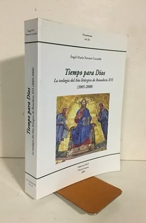 TIEMPO PARA DIOS. La teología del Año litúrgico de Benedicto XVI. (2005-2008)