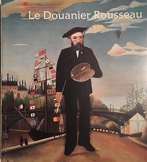 Le douanier Rousseau: Galeries nationales du Grand Palais, Paris, 14 septembre 1984-7 janvier 198...