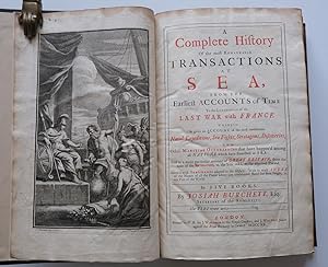 A COMPLETE HISTORY OF THE MOST REMARKABLE TRANSACTIONS AT SEA, from the Earliest Accounts of Time...