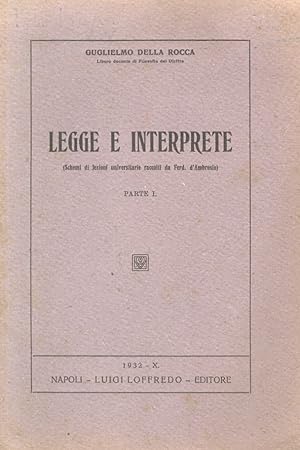 Legge e Interprete. (Schemi di lezioni universitarie raccolti da Ferd. d'Ambrosio). Parte I.
