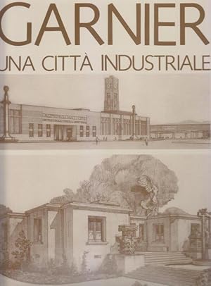 Tony Garnier. Una città industriale