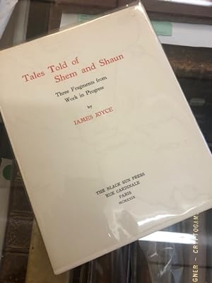 TALES TOLD OF SHEM AND SHAUN, Three Fragments from Work in Progress