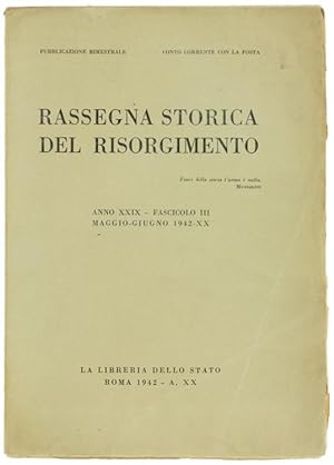 RASSEGNA STORICA DEL RISORGIMENTO. Anno XXIX - Fascicolo III: Maggio - Giugno 1942.:
