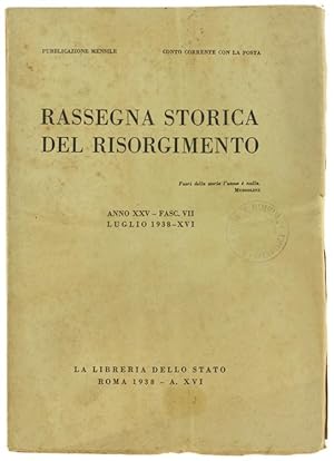 RASSEGNA STORICA DEL RISORGIMENTO. Anno XXV - Fasc. VII - Luglio 1938.: