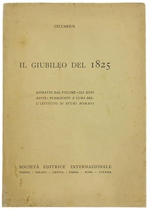 IL GIUBILEO DEL 1825. Estratto dal volume "Gli Anni Santi" pubblicato a cura dell'Istituto di Stu...