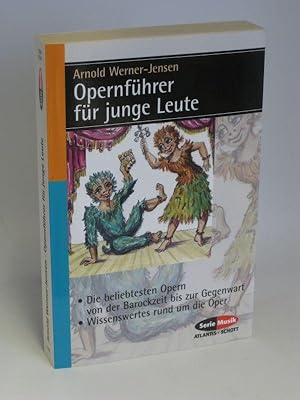 Opernführer für junge Leute Die beliebtesten Opern von der Barockzeit bis zur Gegenwart - Wissens...