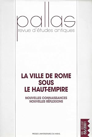 Pallas Revue D'études Antiques n° 55 : La Ville De Rome sous Le Haut-Empire : Nouvelles Connaissa...